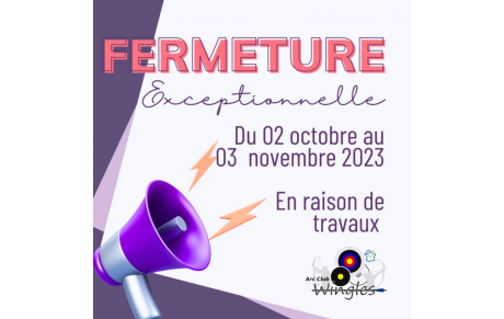FERMETURE EXCEPTIONNELLE DE LA SALLE